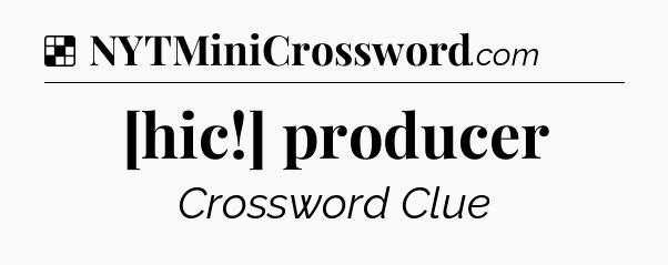 Solution: [hic!] producer - NYT Crossword