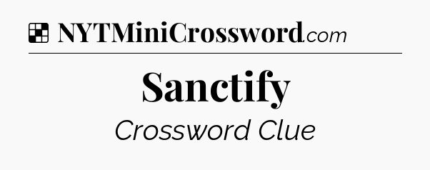 Solution: Sanctify - NYT Crossword