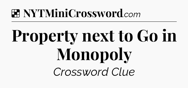 Solution: Property next to Go in Monopoly - NYT Crossword