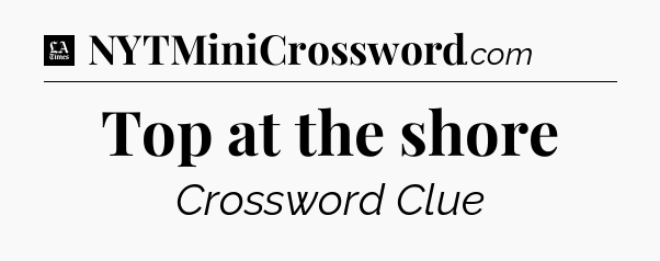 Top at the shore - LA Times Crossword