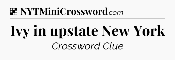 Solution: Ivy in upstate New York - NYT Crossword