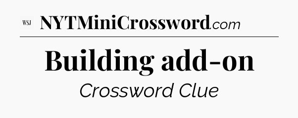 Building add-on - WSJ Crossword