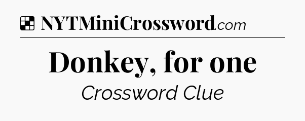 Solution: Donkey, for one - NYT Crossword