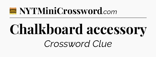 Chalkboard accessory - Eugene Sheffer Crossword