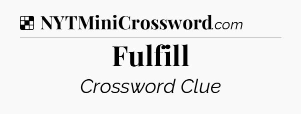 Solution: Fulfill - NYT Crossword