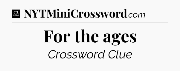For the ages - LA Times Crossword