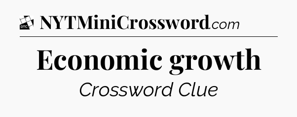 Economic growth - Daily Themed Classic Crossword