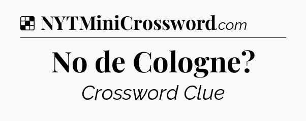Solution: No de Cologne - NYT Crossword