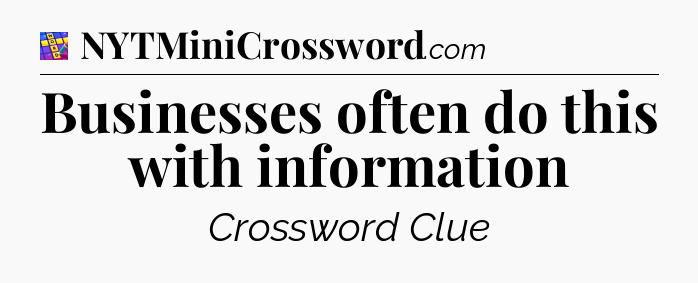 Businesses often do this with information Codycross