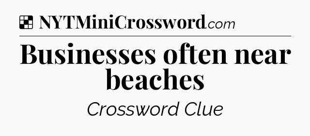 Solution: Businesses often near beaches - NYT Crossword