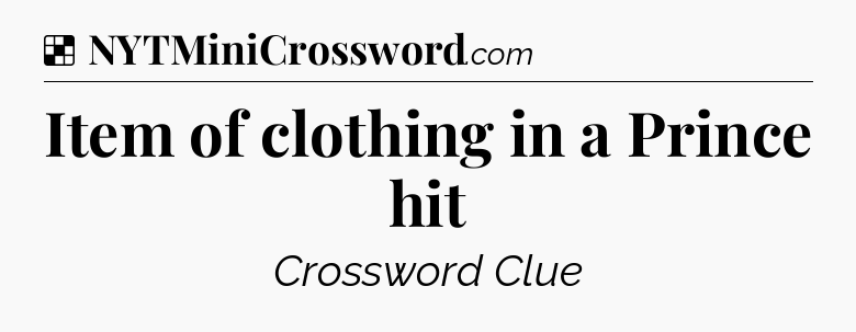 Solution: Item of clothing in a Prince hit - NYT Crossword