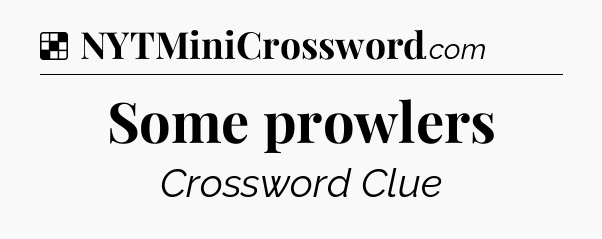 Solution: Some prowlers - NYT Crossword