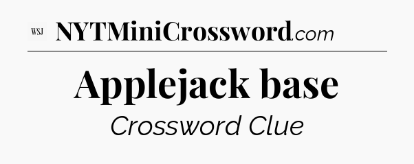 Applejack base - WSJ Crossword