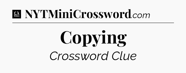 Copying - LA Times Crossword