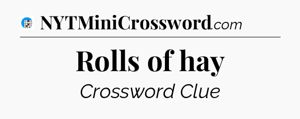 Rolls of hay Crossword Clue