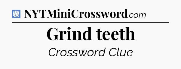 Grind teeth Puzzle Page Crossword Clue