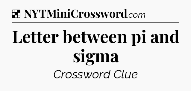 Solution: Letter between pi and sigma - NYT Crossword