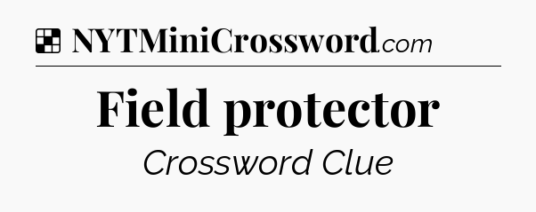 Solution: Field protector - NYT Crossword