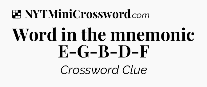 Solution: Word in the mnemonic E-G-B-D-F - NYT Crossword
