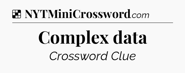 Solution: Complex data - NYT Crossword