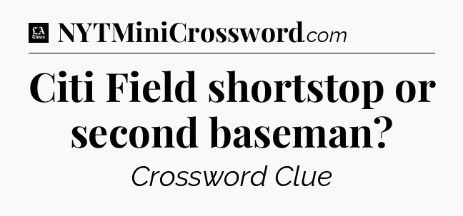 Citi Field shortstop or second baseman - LA Times Crossword