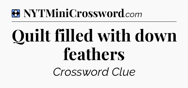 Solution: Quilt filled with down feathers - NYT Mini Crossword