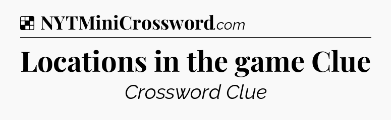 Locations in the game Clue NYT Crossword
