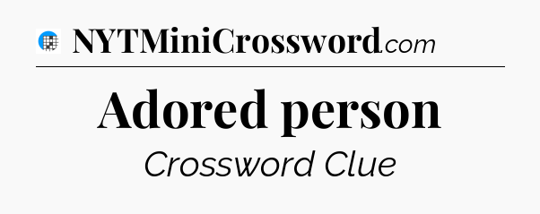 Adored person Crossword Clue