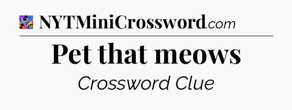 Pet that meows Crossword Clue