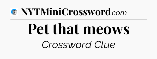 Pet that meows Crossword Clue