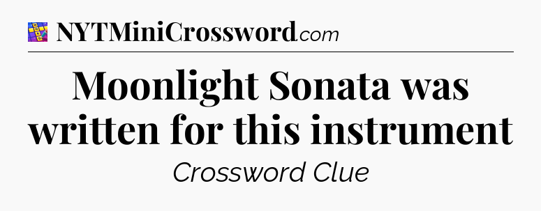 Moonlight Sonata was written for this instrument Codycross