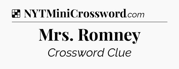 Solution: Mrs. Romney - NYT Crossword