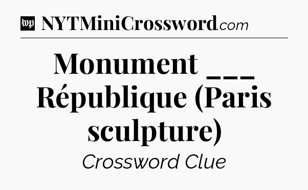 Monument ___ République (Paris sculpture) Crossword Clue