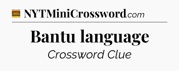 Bantu language - Eugene Sheffer Crossword