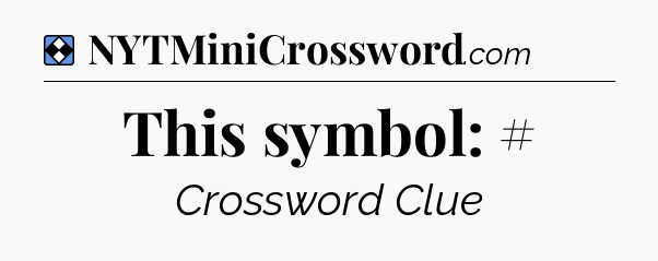 Solution: This symbol: # - NYT Mini Crossword
