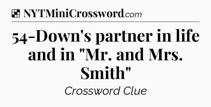 Solution: 54-Down's partner in life and in 