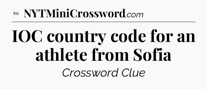 IOC country code for an athlete from Sofia - WSJ Crossword