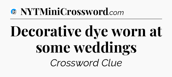 Decorative dye worn at some weddings Crossword Clue