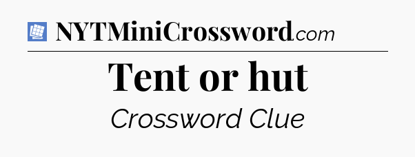 Tent or hut Puzzle Page Crossword Clue