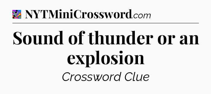 Sound of thunder or an explosion Crossword Clue