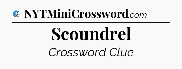 Scoundrel Crossword Clue