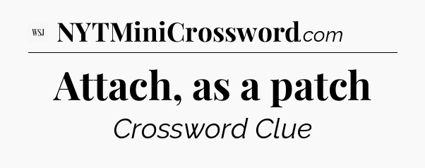 Attach, as a patch - WSJ Crossword
