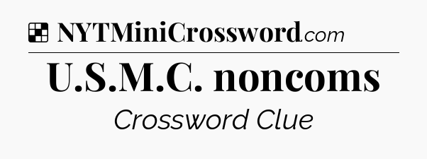 Solution: U.S.M.C. noncoms - NYT Crossword
