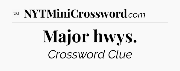 Major hwys - WSJ Crossword