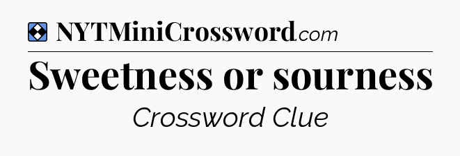 Solution: Sweetness or sourness - NYT Mini Crossword