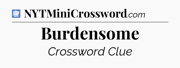 Burdensome Puzzle Page Crossword Clue