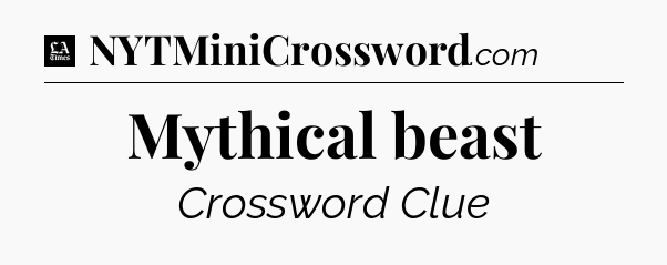 Mythical beast - LA Times Crossword