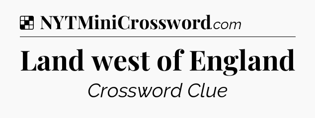 Solution: Land west of England - NYT Crossword