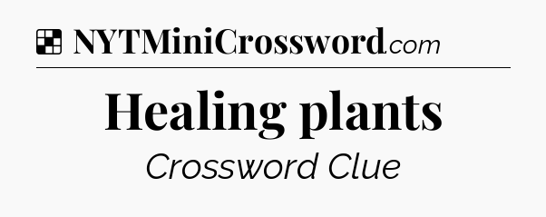 Solution: Healing plants - NYT Crossword