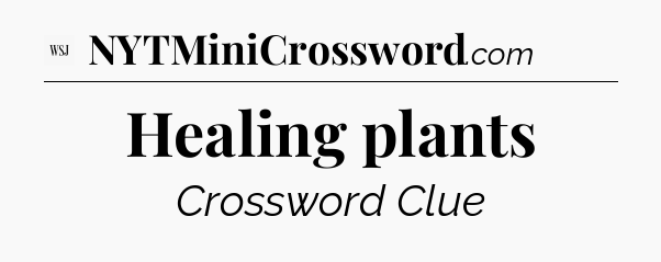 Healing plants - WSJ Crossword